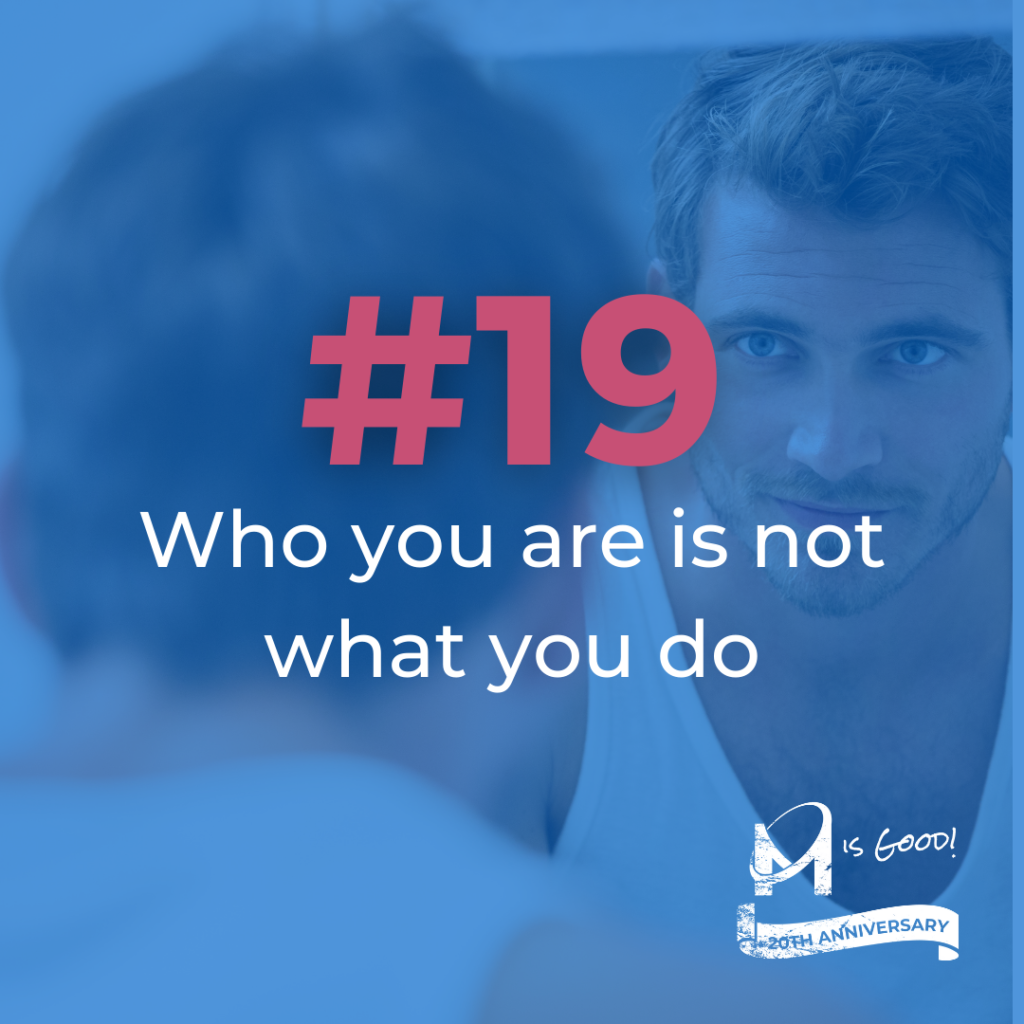 #19 Who You Are is Not What You Do