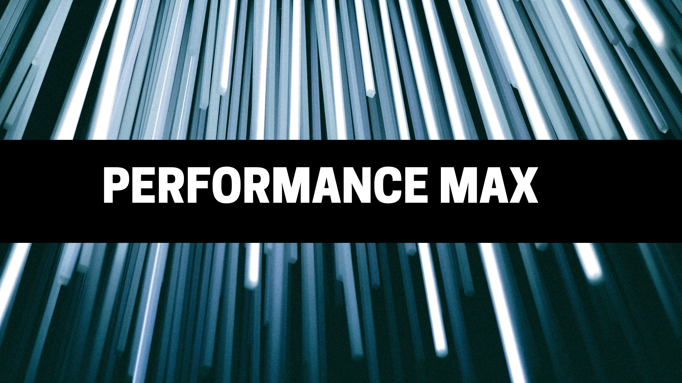 What Is Google Performance Max?