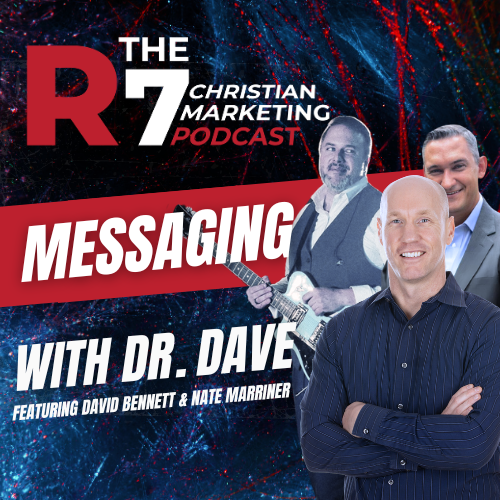 The R7 Christian Marketing Podcast – Messaging: Dave Jones with David Bennett and Pastor Nate Marriner episode artwork